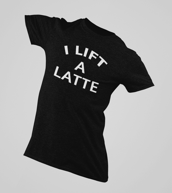Men's "I Lift A Latte " T-Shirt - wodarmour