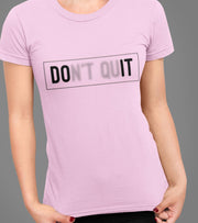 Women's DONT QUIT T-Shirt (Taffy Pink) - wodarmour