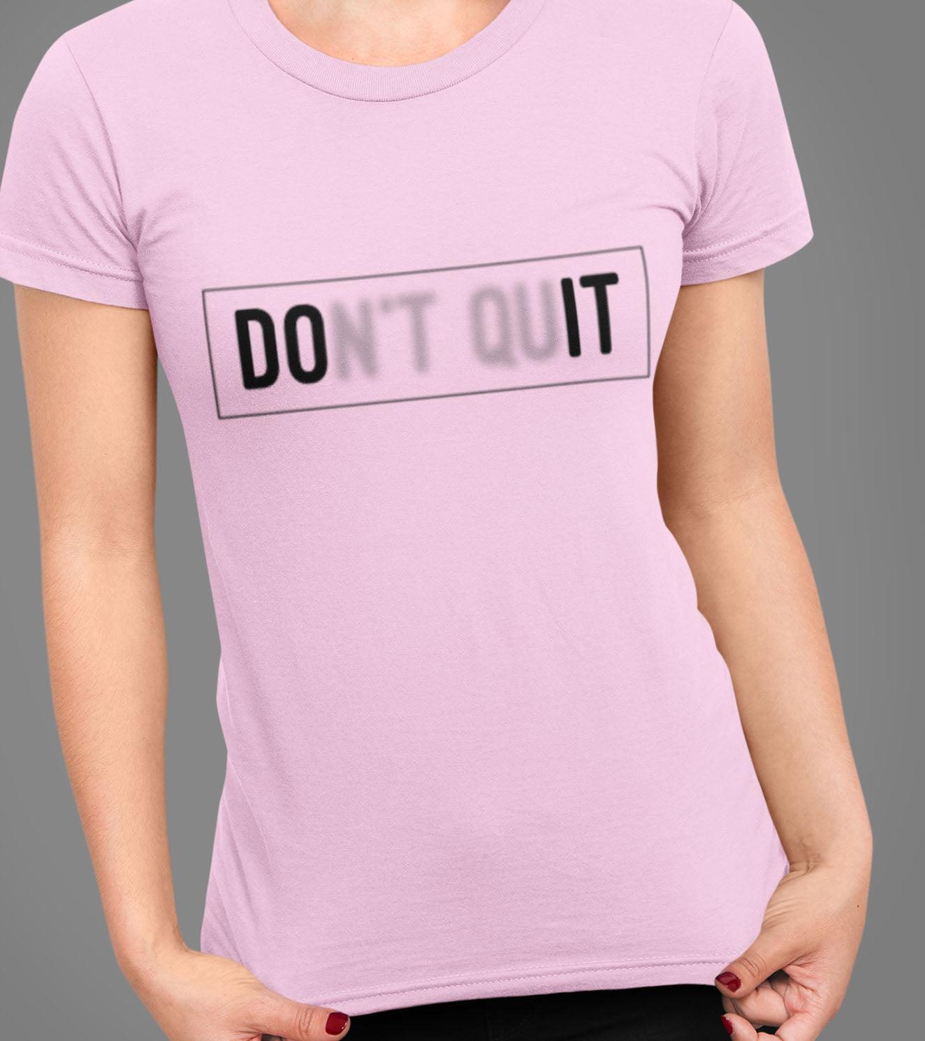 Women's DONT QUIT T-Shirt (Taffy Pink) - wodarmour